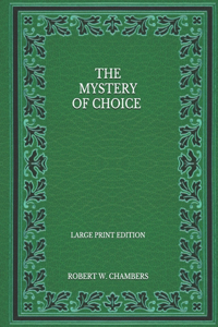 The Mystery of Choice - Large Print Edition