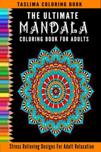 The Ultimate Mandala Coloring Book For Adults