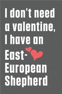 I don't need a valentine, I have an East-European Shepherd