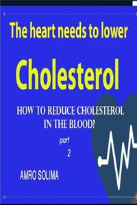 The heart needs to lower cholesterol