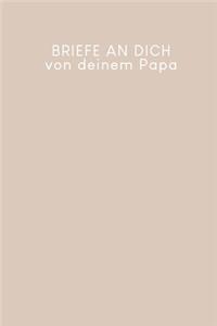 Briefe an Dich von deinem Papa