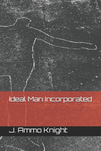 Ideal Man Incorporated