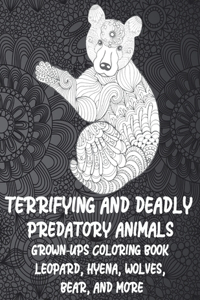 Terrifying and Deadly Predatory Animals - Grown-Ups Coloring Book - Leopard, Hyena, Wolves, Bear, and more