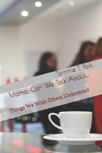 Mama, Can We Talk About...