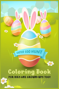 Easter Egg Hunt Coloring Book For Kids And Grown-Ups Too!
