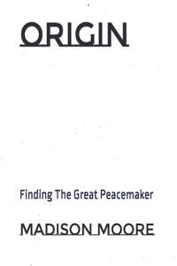 Origin: Finding The Great Peacemaker