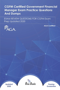 CGFM CERTIFIED GOVERNMENT FINANCIAL MANAGER Exam Practice Questions and Dumps