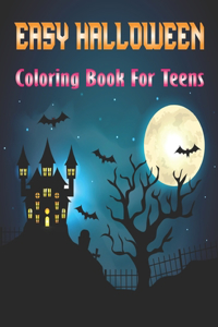 Easy Halloween Coloring Book for Teens: A Halloween Coloring Book Designs Including Witches, Ghosts, Pumpkins, Haunted Houses, and More!