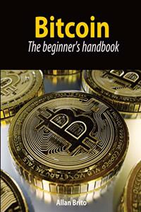 Bitcoin: The beginner's handbook