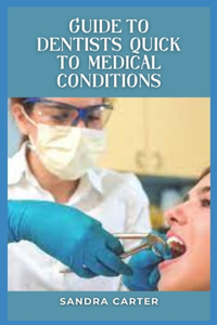 Guide to Dentists Quick to Medical Conditions