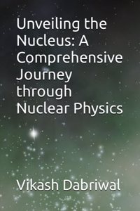 Unveiling the Nucleus: A Comprehensive Journey through Nuclear Physics