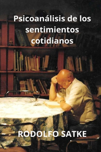 Psicoanálisis de Los Sentimientos Cotidianos