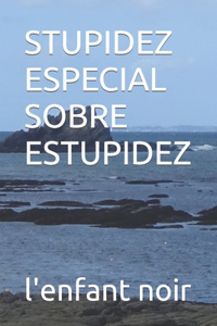 Stupidez Especial Sobre Estupidez