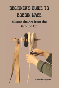 Beginner's Guide to Bobbin Lace