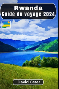 Rwanda Guide du voyage 2024