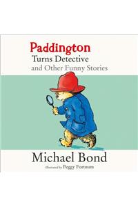 Paddington Turns Detective and Other Funny Stories