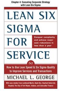 Lean Six SIGMA for Service, Chapter 4 - Executing Corporate Strategy with Lean Six SIGMA