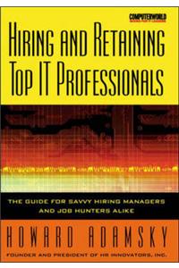 Attracting, Hiring and Retaining Top IT Professionals