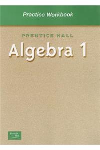 Practice Workbook: Prentice Hall Algebra 1