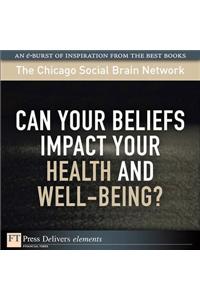 Can Your Beliefs Impact Your Health and Well-Being?