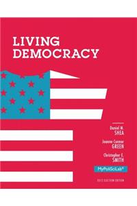 NEW MyLab Political Science with Pearson eText -- Standalone Access Card -- for Living Democracy, 2012 Election Edition