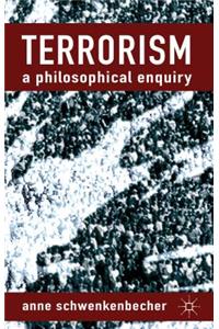 Terrorism: A Philosophical Enquiry