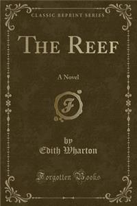 The Reef: A Novel (Classic Reprint)