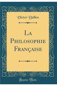 La Philosophie Franï¿½aise (Classic Reprint)