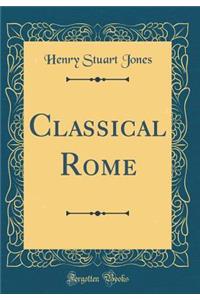 Classical Rome (Classic Reprint)