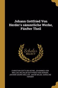 Johann Gottfried Von Herder's sämmtliche Werke, Fünfter Theil