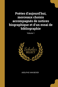 Poètes d'aujourd'hui, morceaux choisis accompagnés de notices biographique et d'un essai de bibliographie; Volume 1