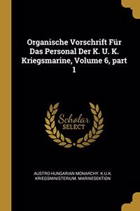 Organische Vorschrift Für Das Personal Der K. U. K. Kriegsmarine, Volume 6, part 1
