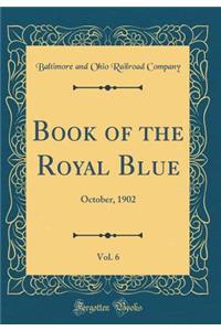 Book of the Royal Blue, Vol. 6: October, 1902 (Classic Reprint)