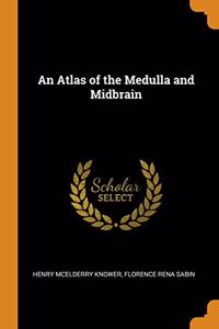 AN ATLAS OF THE MEDULLA AND MIDBRAIN