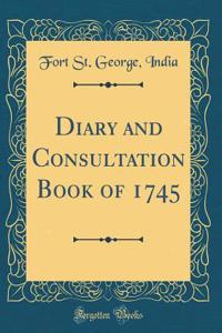 Diary and Consultation Book of 1745 (Classic Reprint)