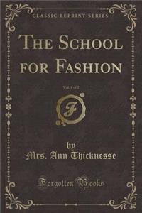 The School for Fashion, Vol. 1 of 2 (Classic Reprint)