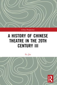 A History of Chinese Theatre in the 20th Century III