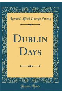 Dublin Days (Classic Reprint)