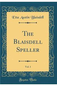 The Blaisdell Speller, Vol. 1 (Classic Reprint)