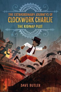Kidnap Plot (The Extraordinary Journeys of Clockwork Charlie)