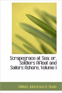 Scrapegrace at Sea; Or, Soldiers Afloat and Sailors Ashore, Volume I