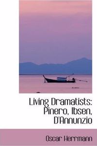 Living Dramatists: Pinero, Ibsen, D'Annunzio