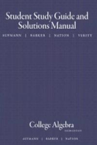 College Algebra Student Study Guide and Solutions Manual