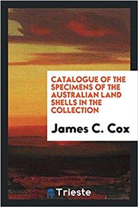 Catalogue of the Specimens of the Australian Land Shells in the Collection