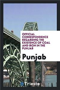 Official correspondence regarding the existence of coal and iron in the Punjab