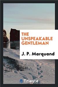 The unspeakable gentleman