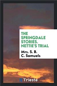 THE SPRINGDALE STORIES. NETTIE'S TRIAL