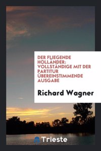 Der Fliegende HollÃ¤nder: VollstÃ¤ndige Mit Der Partitur Ã?bereinstimmende Ausgabe