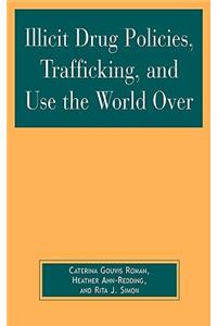 Illicit Drug Policies, Trafficking, and Use the World Over