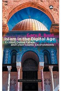 Islam in the Digital Age: E-Jihad, Online Fatwas and Cyber Islamic Environments